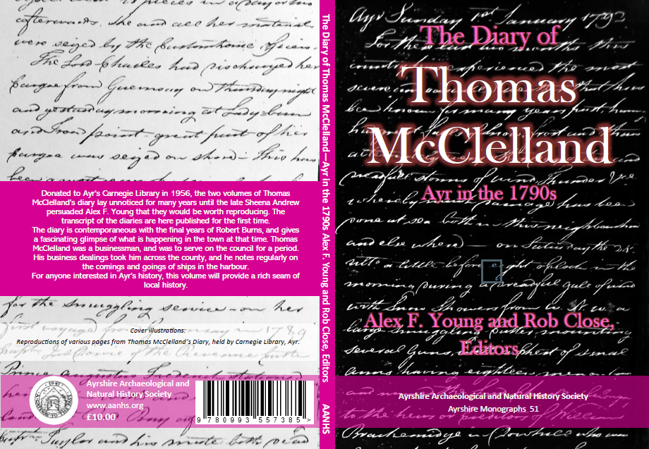 The Diary of Thomas McClelland: Ayr in the 1790s. Ayrshire Archaeological and Natural History Society Monograph 51.
Edited by Alex F, Young and Rob Close, 2022. £10
